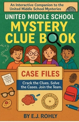United Middle School Mystery Clue Book by Rohly, E. J.