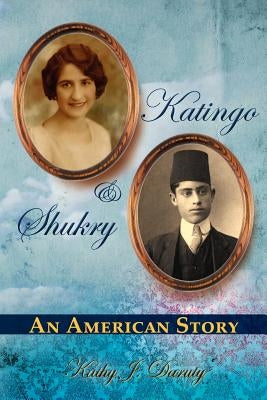 Katingo & Shukry an American Story by Daruty, Kathy J.