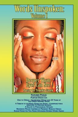 Words Unspoken: Volume 1: Deeper Than Eyes Can See by Coney, Tymeka