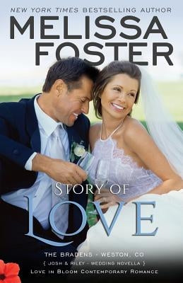Story of Love (Josh & Riley, Wedding): Love in Bloom: The Bradens by Foster, Melissa