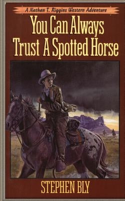 You Can Always Trust a Spotted Horse by Bly, Stephen