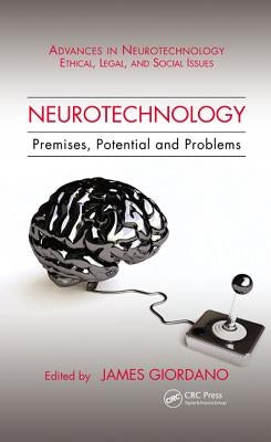 Neurotechnology: Premises, Potential, and Problems by Giordano, James