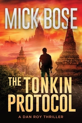 The Tonkin Protocol: A Dan Roy Thriller by Bose, Mick