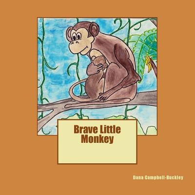 Brave Little Monkey by Campbell-Buckley, Dana Ann