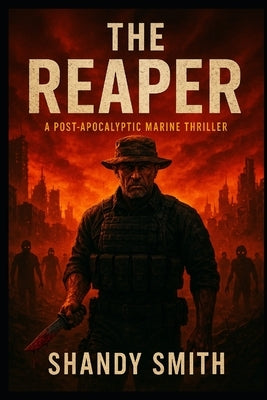 The Reaper: A post-apocalyptic Marine Thriller by Smith, Shandy