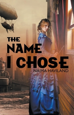 The Name I Chose by Haviland, Naima