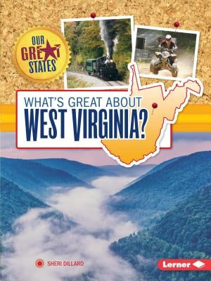 What's Great about West Virginia? by Dillard, Sheri