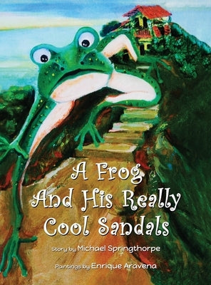 A Frog and His Really Cool Sandals by Springthorpe, Michael