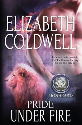 Lionhearts: Pride Under Fire by Coldwell, Elizabeth