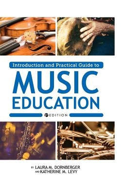 Introduction and Practical Guide to Music Education by Dornberger, Laura M.