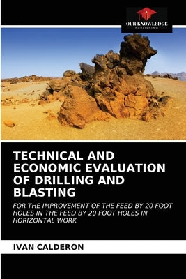 Technical and Economic Evaluation of Drilling and Blasting by Calderon, Ivan