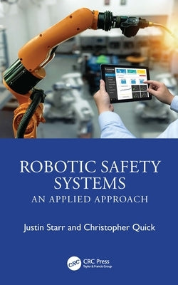 Robotic Safety Systems: An Applied Approach by Starr, Justin