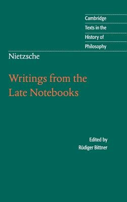 Nietzsche: Writings from the Late Notebooks by Nietzsche, Friedrich Wilhelm