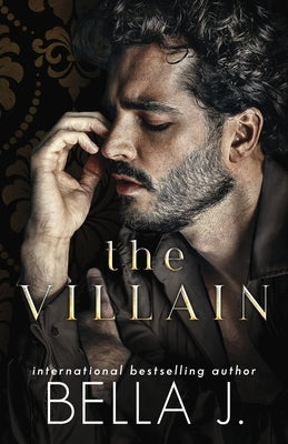 The Villain: A Dark Captive, Mafia Romance by J, Bella