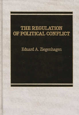 Regulation of Political Conflict by Ziegenhagen, Eduard a.