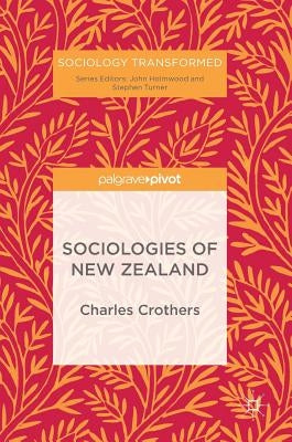 Sociologies of New Zealand by Crothers, Charles