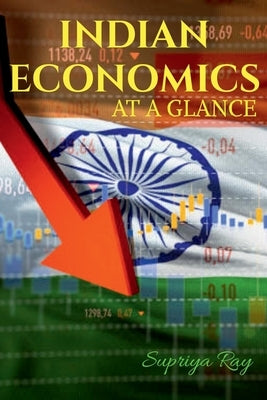 Indian Economics at a Glance by Ray, Supriya