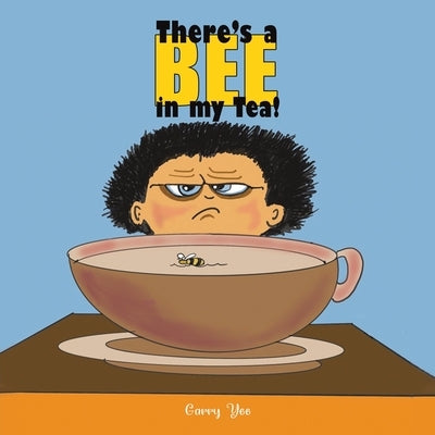 There's a Bee in my Tea! by Yee, Garry
