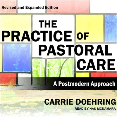 The Practice of Pastoral Care, Revised and Expanded Edition: A Postmodern Approach by McNamara, Nan