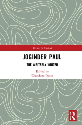 Joginder Paul: The Writerly Writer by Dutta, Chandana