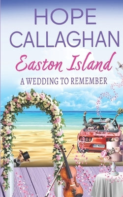 Easton Island: A Wedding to Remember by Callaghan, Hope