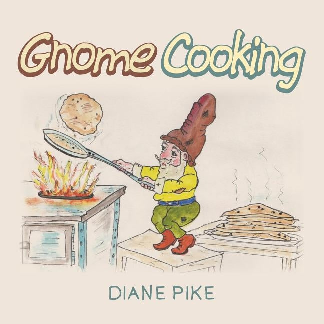 Gnome Cooking by Pike, Diane