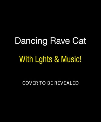 Dancing Rave Cat: With Lights & Music! by Royal, Sarah