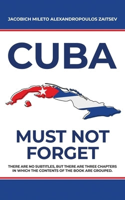 Cuba: Must not Forget by Zaitsev, Jacobich Mileto Alexandropou