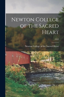Newton College of the Sacred Heart; 1952 by Newton College of the Sacred Heart (N
