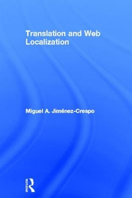Translation and Web Localization by Jimenez-Crespo, Miguel A.
