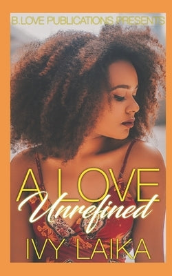 A Love Unrefined by Laika, Ivy