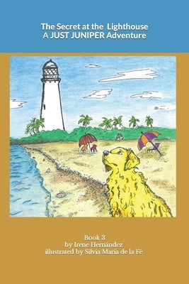 The Secret at the Lighthouse: A JUST JUNIPER Adventure by de la Fé, Silvia María