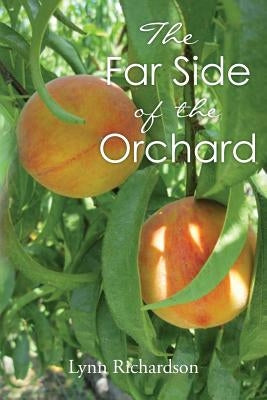 The Far Side of the Orchard by Richardson, Lynn