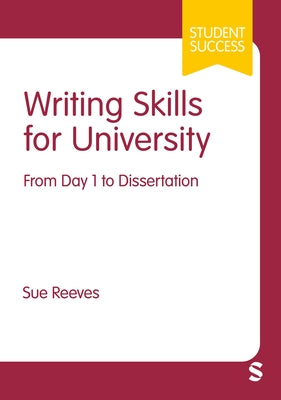 Writing Skills for University: From Day 1 to Dissertation (First) by Reeves, Sue