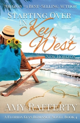 Starting Over In Key West: New Horizons by Rafferty, Amy