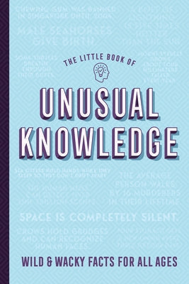 Little Book of Unusual Knowledge: Wild & Wacky Facts for All Ages Softcover Book by Willow Creek Press