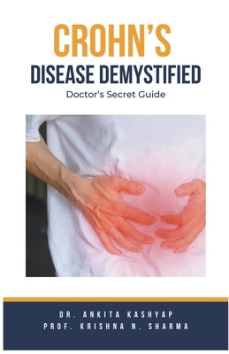 Crohn's Disease Demystified Doctors Secret Guide by Kashyap, Ankita