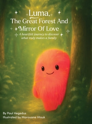 Luma, The Great Forest and Mirror of Love by Hegedus, Paul