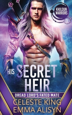 His Secret Heir: Dread Lord's Fated Mate: A SciFi Alien Romance by King, Celeste