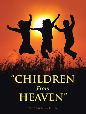 "Children from Heaven" by Miner, Tchouki G. L.
