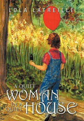A Quiet Woman in a Quiet House by Latreille, Lola
