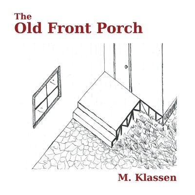 The Old Front Porch by Klassen, M.