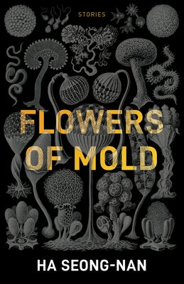 Flowers of Mold & Other Stories by Ha, Seong-Nan