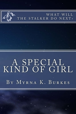 A Special Kind of Girl by Burkes, Myrna K.