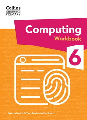 International Primary Computing Workbook: Stage 6 by Gardner, Tracy