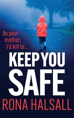 Keep You Safe by Halsall, Rona