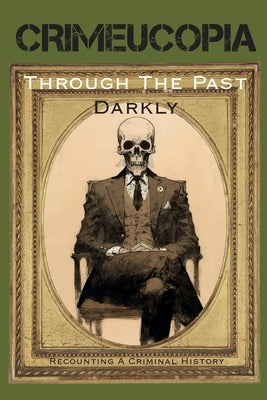 Crimeucopia - Through The Past Darkly by Authors, Various