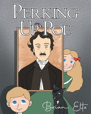 Perking Up Poe by Eltz, Brian