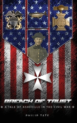 Breach of Trust: A tale of Asheville in the Civil War by Tate, Philip