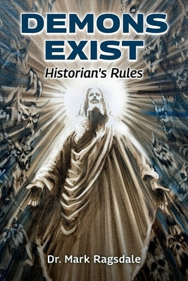 Demons Exist, Historian's Rules by Ragsdale, Mark